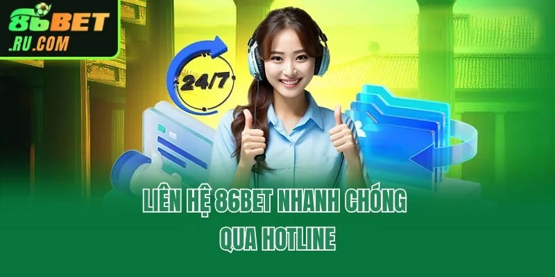 Liên hệ 86bet nhanh chóng qua hotline