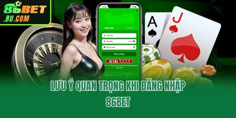 Lưu ý quan trọng khi đăng nhập 86bet