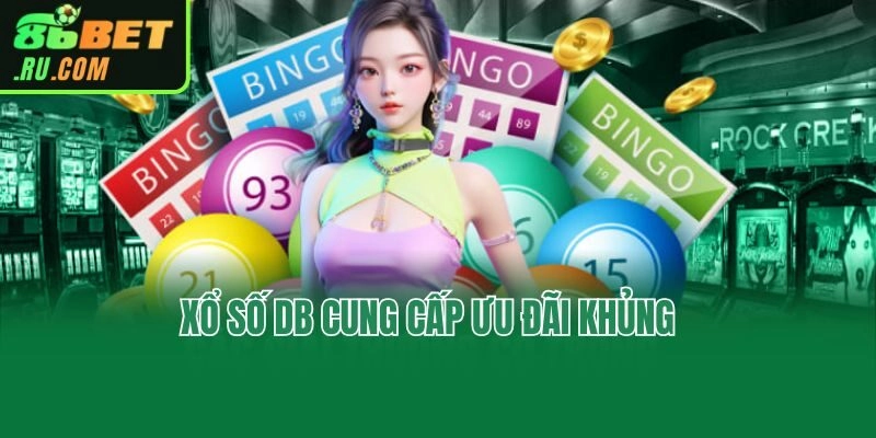 Xổ số DB cung cấp ưu đãi khủng